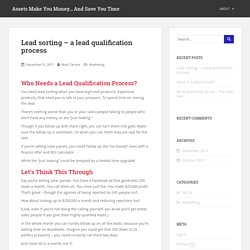 Lead sorting – a lead qualification process – Assets Make You Money… And Save You Time