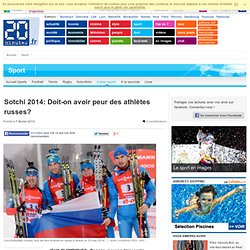 Sotchi 2014: Doit-on avoir peur des athlètes russes?