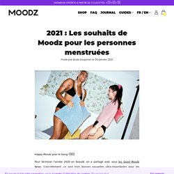 2021 : Les souhaits de Moodz pour les personnes menstruées – Moodz.co