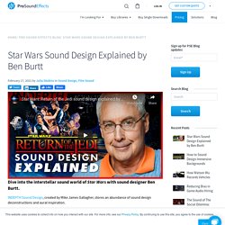 Star Wars Sound Design Explained by Ben Burtt