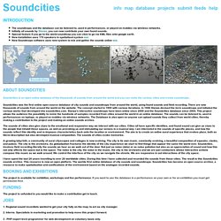 by Stanza. The Global soundmaps project. An online open source database of city sounds field recriding and soundmaps from around the world. Initially all sounds by Stanza you can now contribute your own found sounds. Soundcities is an online database of t