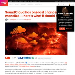 SoundCloud has one last chance to monetize — here’s what it should do
