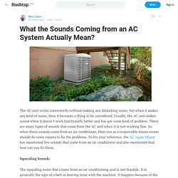 What the Sounds Coming from an AC System Actually Mean? — Mark Justin on Hashtap