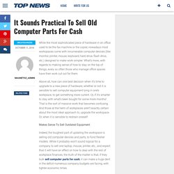 It Sounds Practical To Sell Old Computer Parts For Cash