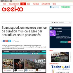 Soundsgood, un nouveau service de curation musicale géré par des influenceurs passionnés