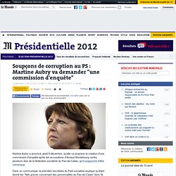 Corruption au PS : Martine Aubry va demander "une commission d'enquête"
