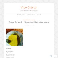 Soupe du lundi – légumes d’hiver et curcuma – Vico Cuistot