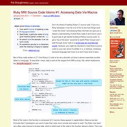 Ruby MRI Source Code Idioms #1: Accessing Data Via Macros
