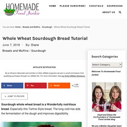 Whole Wheat Sourdough Bread Tutorial
