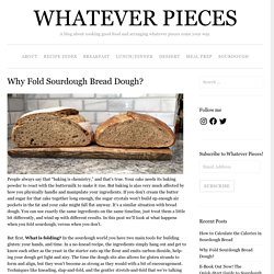 Why Fold Sourdough Bread Dough? - Whatever Pieces