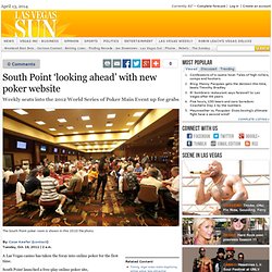 South Point 'looking ahead' with new poker website - Tuesday, Oct. 18, 2011