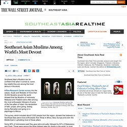 Southeast Asian Muslims Among World’s Most Devout - Southeast Asia Real Time