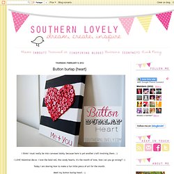 Southern Lovely: Button burlap {heart}