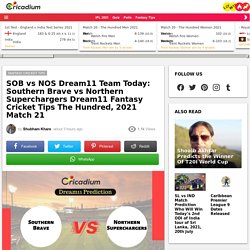 SOB vs NOS Dream11 Team Today: Southern Brave vs Northern Superchargers Dream11 Tips The Hundred, 2021 Match 21  