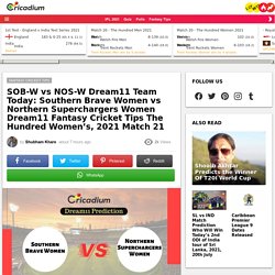 SOB-W vs NOS-W Dream11 Team Today: Southern Brave Women vs Northern Superchargers Women Dream11 Tips The Hundred Women's, 2021 Match 21  