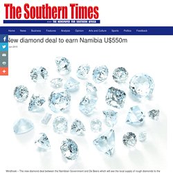 Southern Times - New diamond deal to earn Namibia U$550m