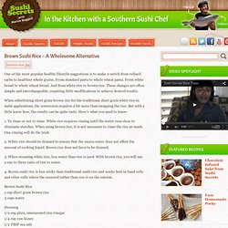 In the Kitchen with a Southern Sushi Chef » Blog Archive » Brown Sushi Rice – A Wholesome Alternative