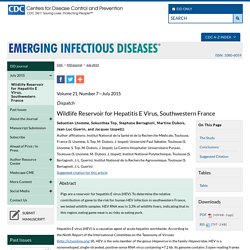 CDC EID - Volume 21, Number 7—July 2015. Wildlife Reservoir for Hepatitis E Virus, Southwestern France ;