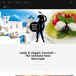 Lamb & Veggie Souvlaki - The Ultimate Keto Marinade