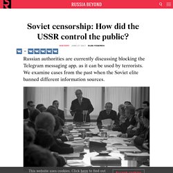 Soviet censorship: How did the USSR control the public?