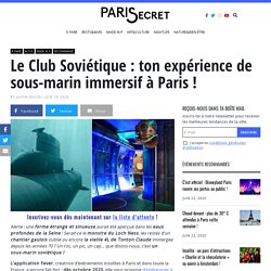 Le Club Soviétique : ton expérience de sous-marin immersif à Paris !