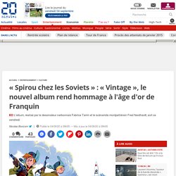 « Spirou chez les Soviets » : « Vintage », le nouvel album rend hommage à l'âge d'or de Franquin...