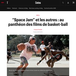 “Space Jam” et les autres : au panthéon des films de basket-ball