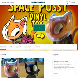 "Space Pussy" Vinyl Toy Production by Mike Gray