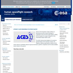 Atomic Clock Ensemble in Space (ACES) / Human Spaceflight Research / Human Spaceflight