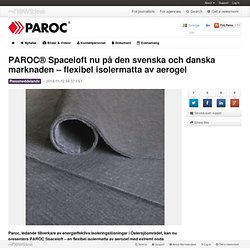 PAROC® Spaceloft nu på den svenska och danska marknaden – flexibel... - Paroc