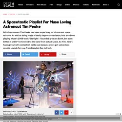A Spacetastic Playlist For Muse Loving Astronaut Tim Peake