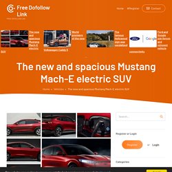 The new and spacious Mustang Mach-E electric SUV