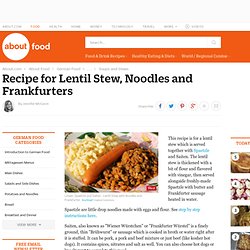 Linsen, Spaetzle, Saiten - Recipe for Lentil Stew, Noodles and Frankfurters