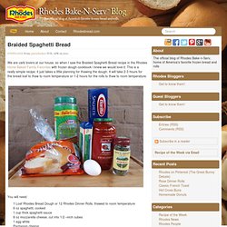 Braided Spaghetti Bread & The official blog of Americas favorite frozen dough