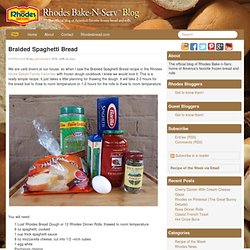 Braided Spaghetti Bread & The official blog of Americas favorite frozen dough