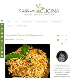 Spaghetti with Toasted Garlic Breadcrumbs - La Bella Vita Cucina