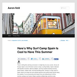 Here’s Why Surf Camp Spain Is Cool to Have This Summer