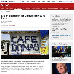 DOCUMENT 4: Life in Spanglish for California's young Latinos