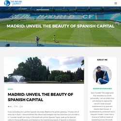 Madrid: Unveil the Beauty of Spanish Capital - TRAVELLER