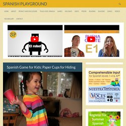 Spanish Game for Kids: Paper Cups for Hiding - Spanish Playground