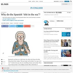 Spanish idioms: Why do the Spanish “shit in the sea”?