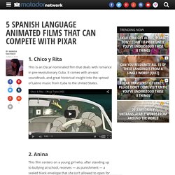 5 Spanish language animated films that can compete with Pixar