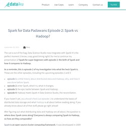 Spark for Data Padawans Episode 2: Spark vs Hadoop?