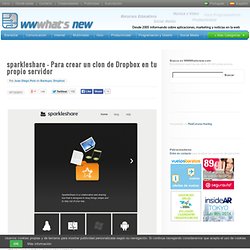 sparkleshare – Para crear un clon de Dropbox en tu propio servidor