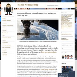 Cargo spatial russe : des débris devraient tomber sur Terre le 9 mai