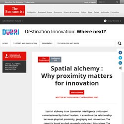 Spatial alchemy : Why proximity matters for innovation