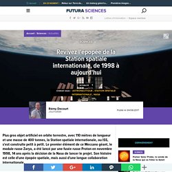Revivez l'épopée de la Station spatiale internationale, de 1998 à aujourd'hui