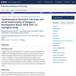INFECTIOUS DISEASES AND POVERTY 03/11/20 Spatiotemporal dynamics, risk areas and social determinants of dengue in Northeastern Brazil, 2014–2017: an ecological study