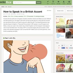 How to Speak in a British Accent: 11 Steps