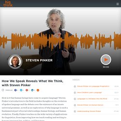 How We Speak Reveals What We Think, with Steven Pinker